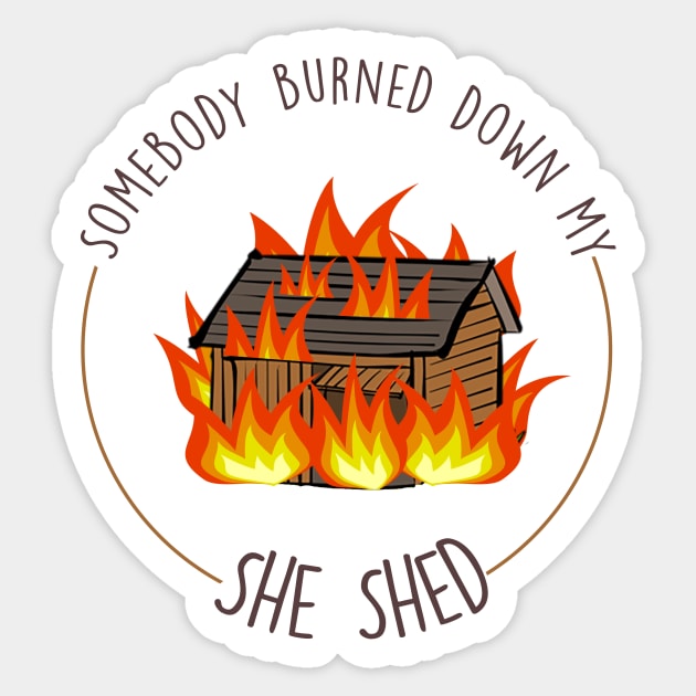 Somebody burned down my she shed- State Farm Commercial Sticker by tziggles